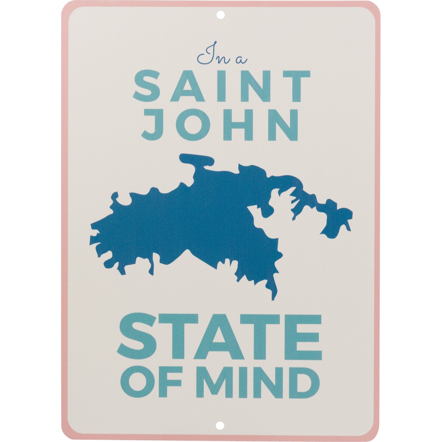 SAINT JOHN STATE OF MIND TIN SIGN